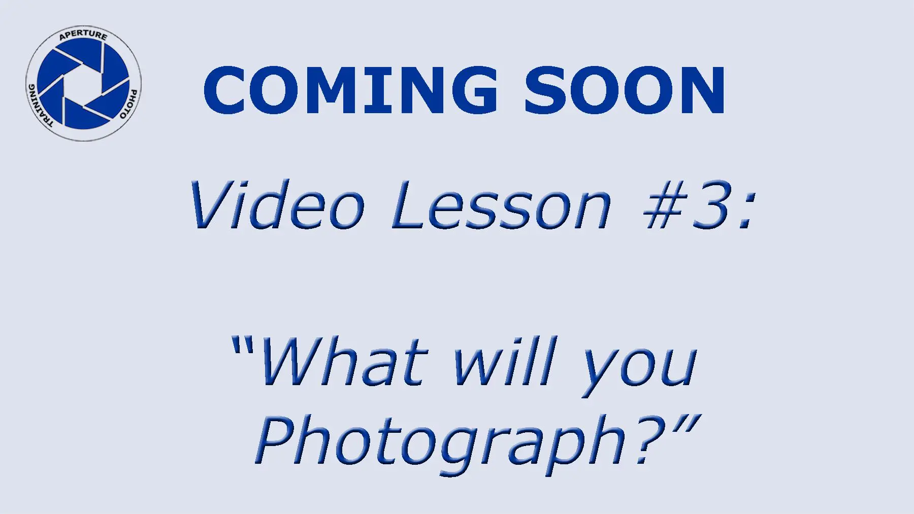 Text about a video lesson titled “What will your Photograph?”